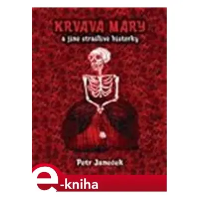 Krvavá Máry a jiné strašlivé historky - Petr Janeček