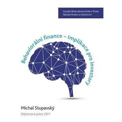 Behaviorální finance - Implikace pro investory - Michal Stupavský