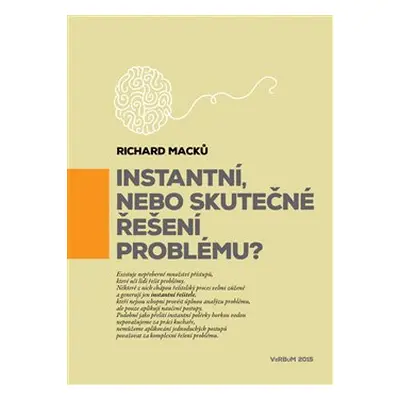 Instantní, nebo skutečné řešení problému? - Richard Macků