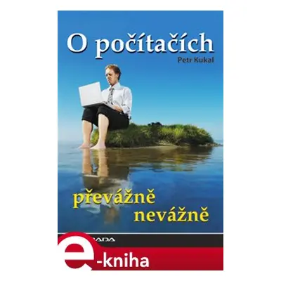 O počítačích převážně nevážně - Petr Kukal