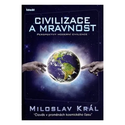 Civilizace a mravnost - Miloslav Král