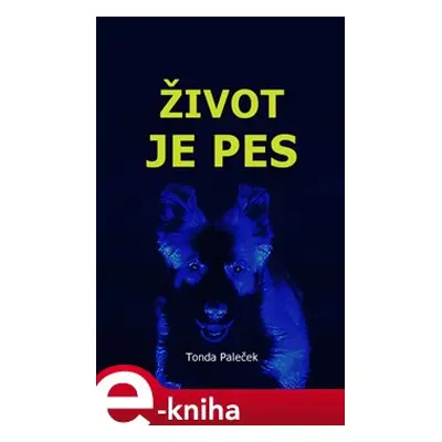 Život je pes - Tonda Paleček