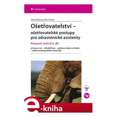 Ošetřovatelství - ošetřovatelské postupy pro zdravotnické asistenty - Jitka Hůsková, Petra Kašná