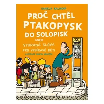 Proč chtěl ptakopysk do Solopisk - Daniela Kalinová