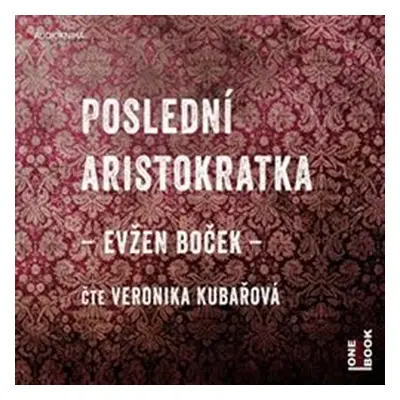 Poslední aristokratka - Evžen Boček