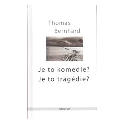 Je to komedie? Je to tragédie? - Thomas Bernhard