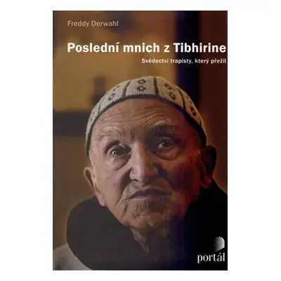 Poslední mnich z Tibhirine - Freddy Derwahl