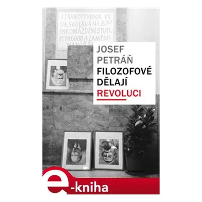 Filozofové dělají revoluci - Josef Petráň