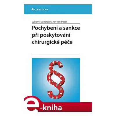 Pochybení a sankce při poskytování chirurgické péče - Lubomír Vondráček, Jan Vondráček