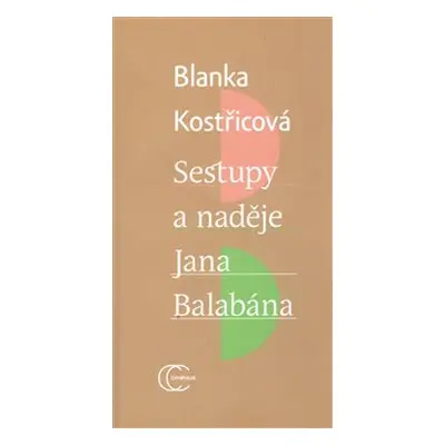 Sestupy a naděje Jana Balabána - Blanka Kostřicová