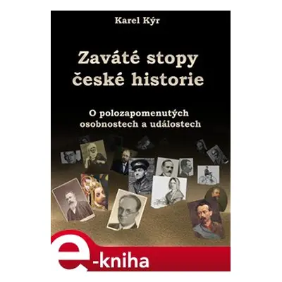 Zaváté stopy české historie - Karel Kýr