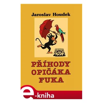 Příhody opičáka Fuka - Jaroslav Houdek