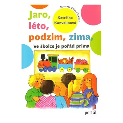 Jaro, léto, podzim, zima - ve školce je pořád prima - Kateřina Konvalinová