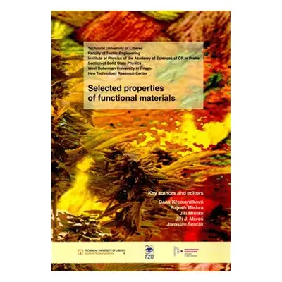 Selected properties of functional materials - Dana Křemenáková, Rajesh Mishra, Jiří Militký, Jiř