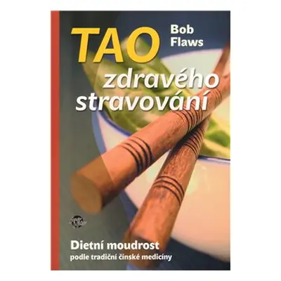 Tao zdravého stravování - Bob Flaws