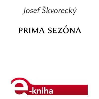 Prima sezóna - Josef Škvorecký