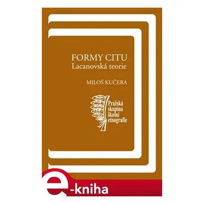 Formy citu: Lacanovská teorie - Miloš Kučera