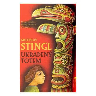 Ukradený totem - Miloslav Stingl