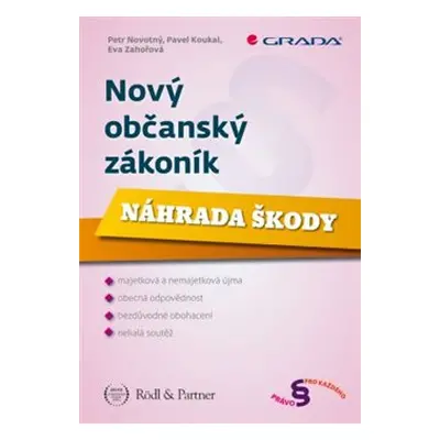 Nový občanský zákoník - Náhrada škody - Petr Novotný, Pavel Koukal, Eva Zahořová