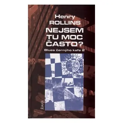 Nejsem tu moc často? - Henry Rollins