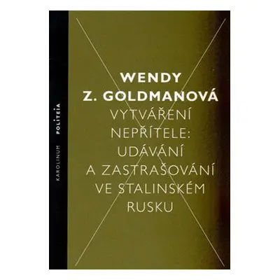 Vytváření nepřítele - Wendy Z. Goldman