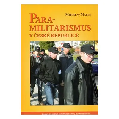 Para-militarismus v České republice - Miroslav Mareš