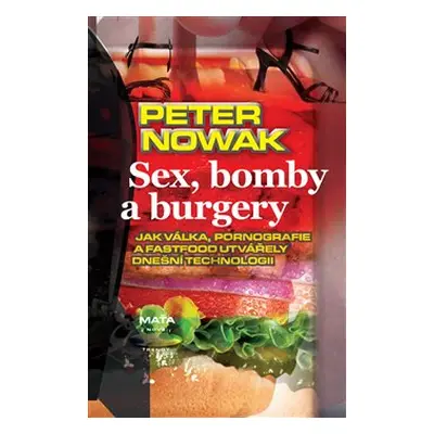 Sex, bomby a burgery - Peter Nowak