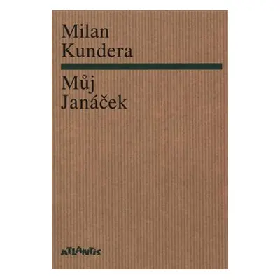 Můj Janáček - Milan Kundera