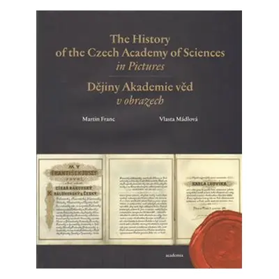 The History of the Czech Academy of Sciences in Pictures - Martin Franc, Vlasta Mádlová