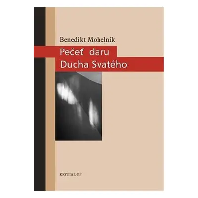 Pečeť daru Ducha Svatého - Benedikt Mohelník