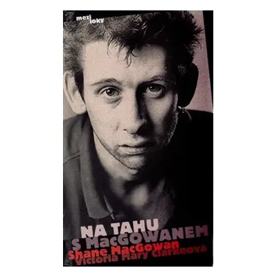 Na tahu s MacGowanem - Victoria Mary Clarke, Shane MacGowan