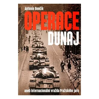 Operace Dunaj - Antonín Benčík