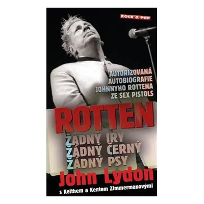 Rotten / Nechcem tu žádný Iry, žádný černý a žádný psy - John Lydon