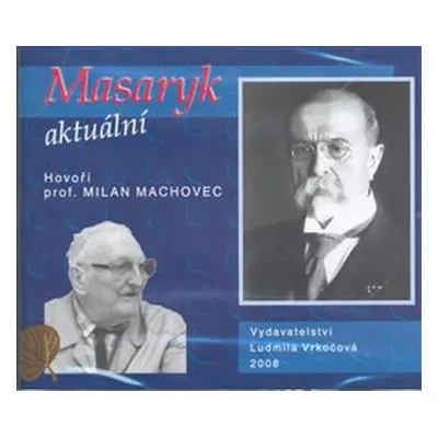 Masaryk aktuální - Milan Machovec