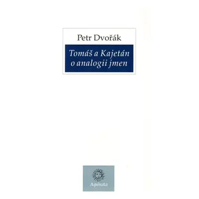 Tomáš a Kajetán o analogii jmen - Petr Dvořák