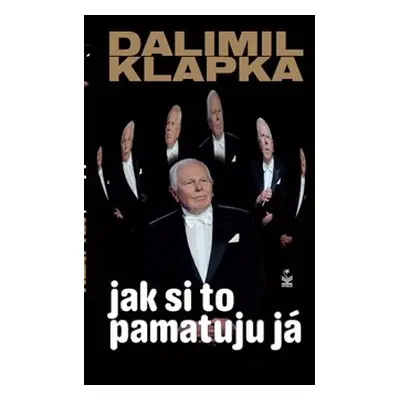 Jak si to pamatuju já - Dalimil Klapka