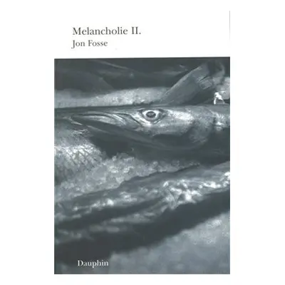 Melancholie II. - Jon Fosse