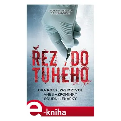 Řez do tuhého - Judy Melinek, T.J. Mitchell