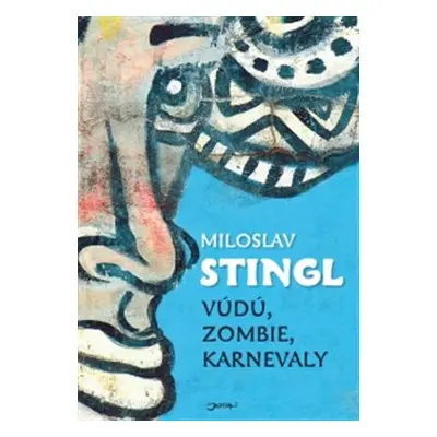 Vúdú, zombie, karnevaly - Miloslav Stingl