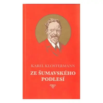 Ze šumavského podlesí - Karel Klostermann