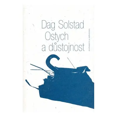 Ostych a důstojnost - Dag Solstad