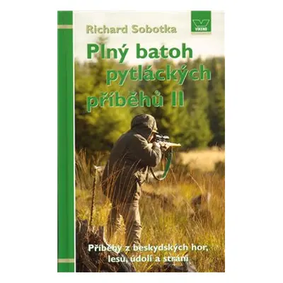 Plný batoh pytláckých příběhů II - Richard Sobotka