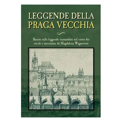 Leggende della Praga vecchia - Magdalena Wagnerová