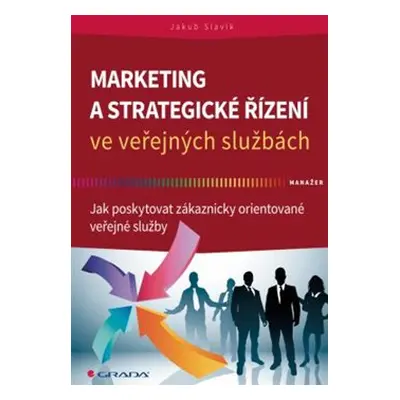 Marketing a strategické řízení ve veřejných službách - Jakub Slavík