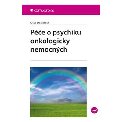 Péče o psychiku onkologicky nemocných - Olga Dostálová