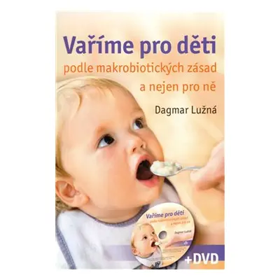 Vaříme pro děti podle makrobiotických zásad + DVD - Dagmar Lužná