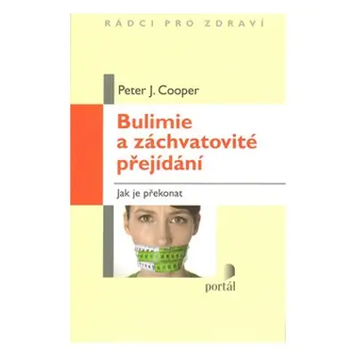 Bulimie a záchvatovité přejídání - Peter Cooper