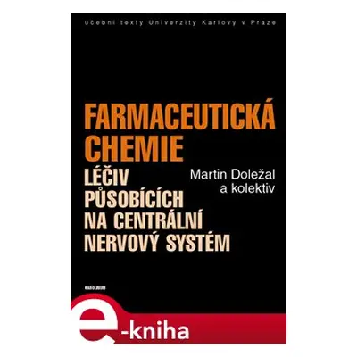 Farmaceutická chemie léčiv působících na centrální nervový systém - Martin Doležal