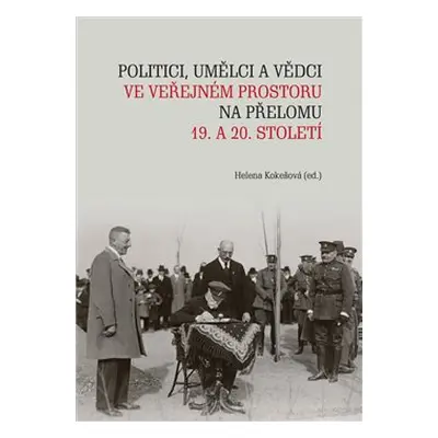 Politici, umělci a vědci ve veřejném prostoru na přelomu 19. a 20. století