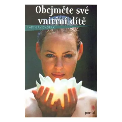 Obejměte své vnitřní dítě - Ladislav Dvořák